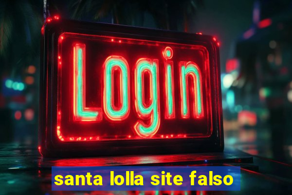 santa lolla site falso